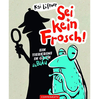 Sei kein Frosch!: Ein Tierkrimi in Grün. äh Blau